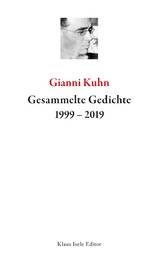 Gesammelte Gedichte 1999-2019 - Gianni Kuhn
