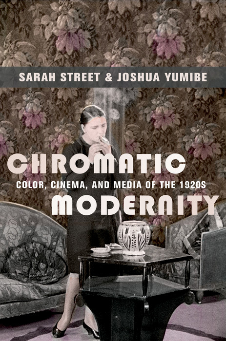 Chromatic Modernity - Sarah Street, Joshua Yumibe