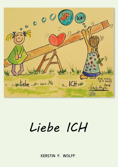 Liebe Ich - Kerstin F. Wolff
