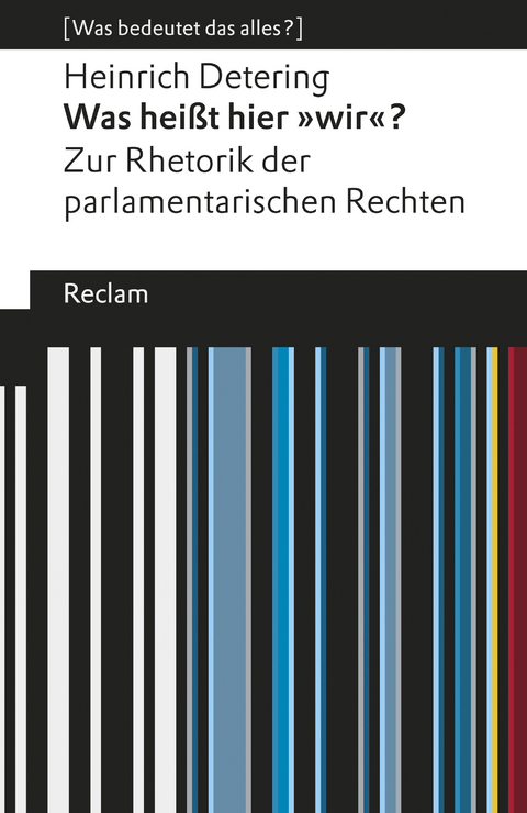 Was hei&szlig;t hier &raquo;wir&laquo;? Zur Rhetorik der parlamentarischen Rechten - Heinrich Detering