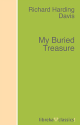 My Buried Treasure - Richard Harding Davis