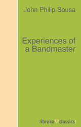 Experiences of a Bandmaster - John Philip Sousa