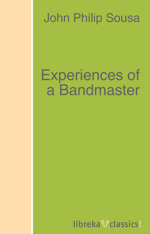 Experiences of a Bandmaster - John Philip Sousa