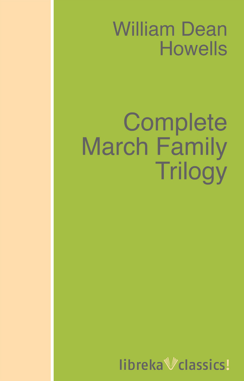 Complete March Family Trilogy - William Dean Howells