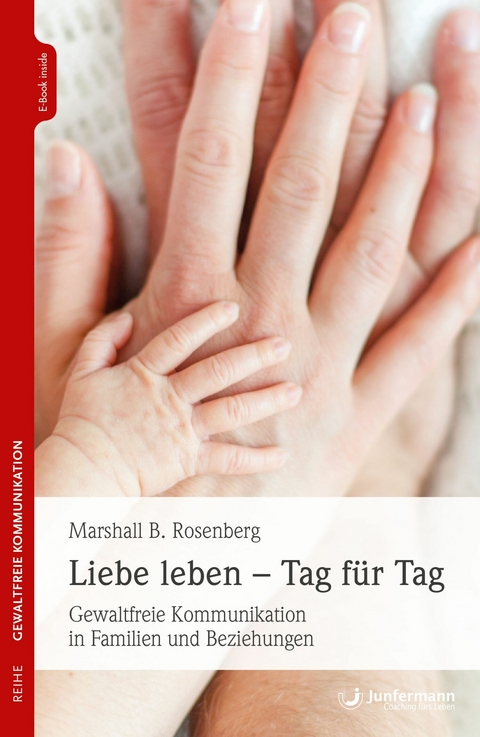 Liebe leben - Tag f&uuml;r Tag - Marshall B. Rosenberg