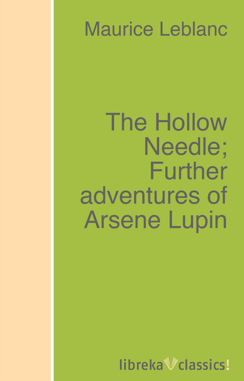 The Hollow Needle; Further adventures of Arsene Lupin - Maurice Leblanc