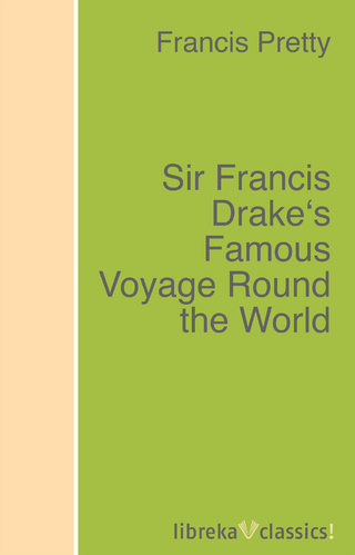 Sir Francis Drake's Famous Voyage Round the World