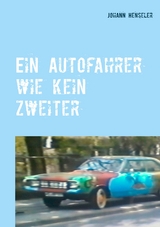 Ein Autofahrer wie kein zweiter - Johann Henseler