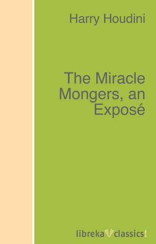 The Miracle Mongers, an Exposé