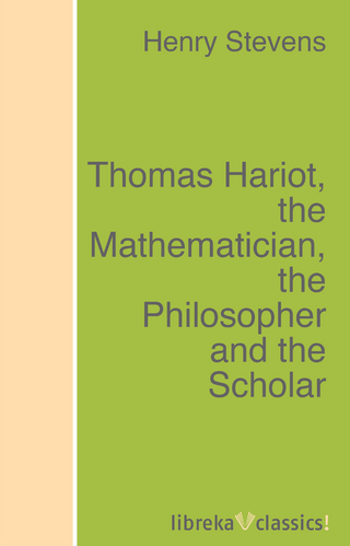 Thomas Hariot, the Mathematician, the Philosopher and the Scholar