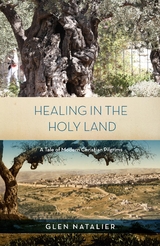 Healing in the Holy Land - Glen Reginald Natalier