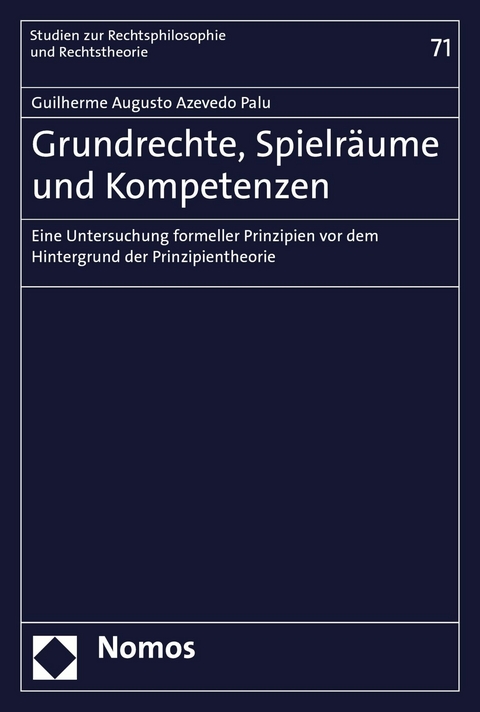 Grundrechte, Spielr&auml;ume und Kompetenzen - Guilherme Augusto Azevedo Palu
