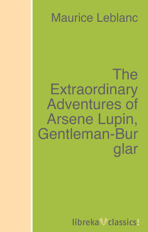 The Extraordinary Adventures of Arsene Lupin, Gentleman-Burglar - Maurice Leblanc