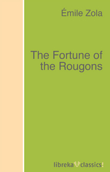 The Fortune of the Rougons - &Eacute;mile Zola