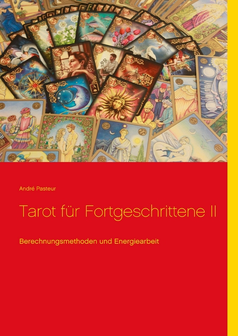 Tarot f&uuml;r Fortgeschrittene II - Andr&eacute; Pasteur