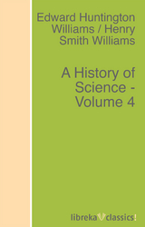 A History of Science - Volume 4 - Edward Huntington Williams, Henry Smith Williams