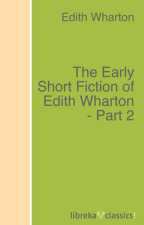 The Early Short Fiction of Edith Wharton - Part 2 - Edith Wharton