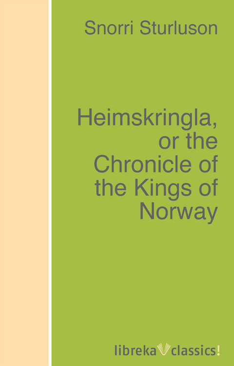 Heimskringla, or the Chronicle of the Kings of Norway - Snorri Sturluson