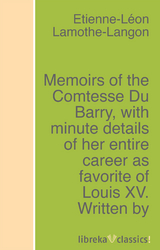 Memoirs of the Comtesse Du Barry, with minute details of her entire career as favorite of Louis XV. Written by herself -  Lamothe-Langon