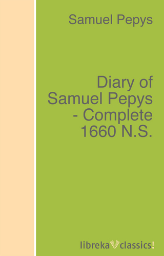 Diary of Samuel Pepys - Complete 1660 N.S.
