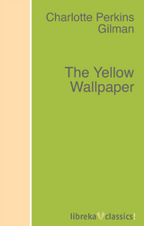 The Yellow Wallpaper - Charlotte Perkins Gilman
