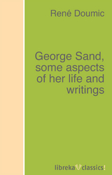 George Sand, some aspects of her life and writings - Ren&eacute; Doumic