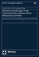 Aktuelle Entwicklungen in der Fusionskontrolle zwischen Recht, Wirtschaft und Politik - 
