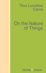 On the Nature of Things - Titus Lucretius Carus