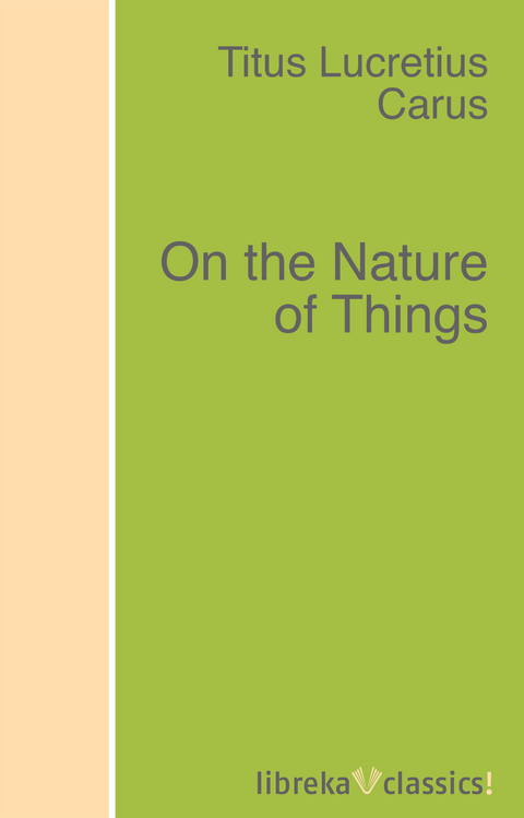 On the Nature of Things - Titus Lucretius Carus