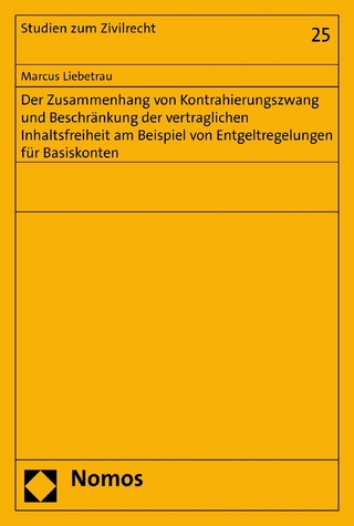 Der Zusammenhang von Kontrahierungszwang und Beschränkung der vertraglichen Inhaltsfreiheit am Beispiel von Entgeltregelungen für Basiskonten