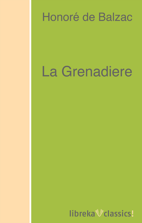 La Grenadiere - Honor&eacute; de Balzac