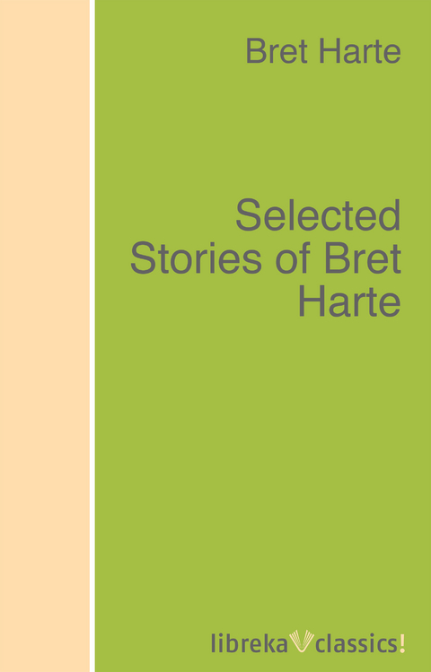 Selected Stories of Bret Harte - Bret Harte