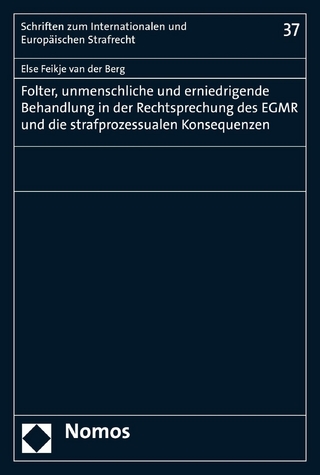 Folter, unmenschliche und erniedrigende Behandlung in der Rechtsprechung des EGMR und die strafprozessualen Konsequenzen