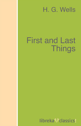 First and Last Things - H. G. Wells