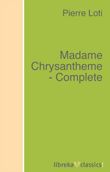 Madame Chrysantheme - Complete - Pierre Loti