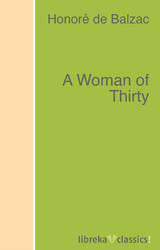 A Woman of Thirty - Honor&eacute; de Balzac