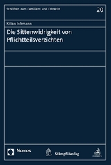 Die Sittenwidrigkeit von Pflichtteilsverzichten - Kilian Inkmann