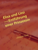Elisa und Lissi ----Entf&uuml;hrung einer Prinzessin - Christine Stutz