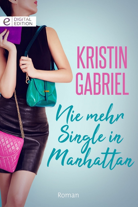 Nie mehr Single in Manhattan - Kristin Gabriel