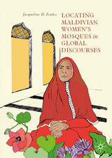 Locating Maldivian Women&rsquo;s Mosques in Global Discourses - Jacqueline H. Fewkes