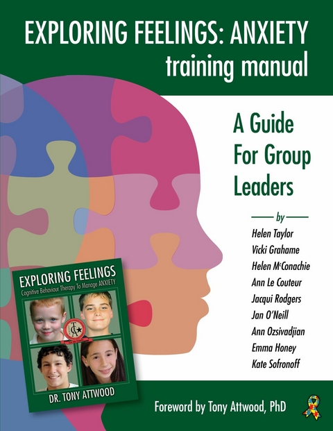 Exploring Feelings Anxiety Training Manual -  Helen Taylor,  Vicki Grahame,  Helen McConachie,  Ann LeCoutuer,  Jacqui Rodgers,  Jan O'Neil,  Ann Ozsiva