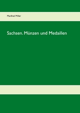 Sachsen. M&uuml;nzen und Medaillen - Manfred Miller