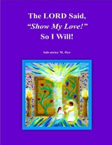 LORD Said, &quote;Show My Love!&quote; So I Will! -  SALVATRICE M. HER