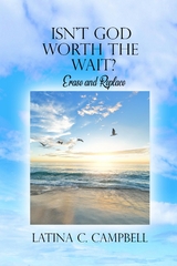 Isn't God Worth the Wait? - Latina C Campbell