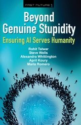Beyond Genuine Stupidity - Rohit Talwar, Steve Wells, Alexandra Whittington