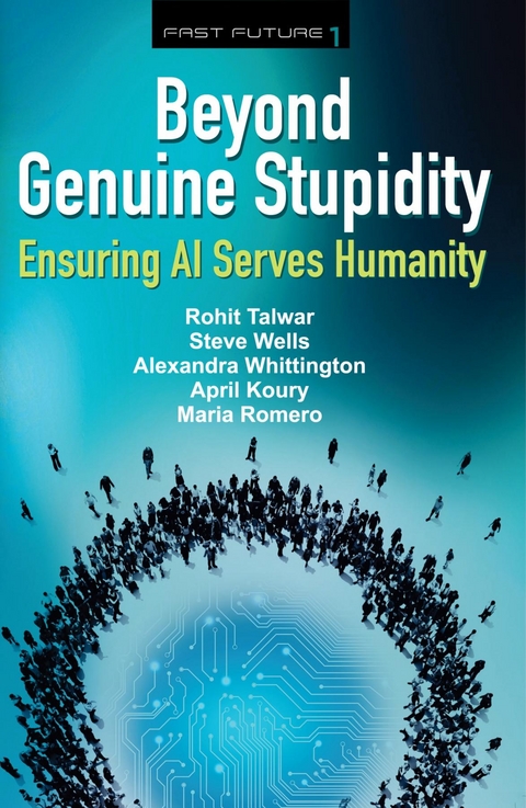 Beyond Genuine Stupidity - Rohit Talwar, Steve Wells, Alexandra Whittington