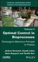Optimal Control in Bioprocesses - J&eacute;r&ocirc;me Harmand, Claude Lobry, Alain Rapaport, Tewfik Sari