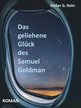 Das geliehene Gl&uuml;ck des Samuel Goldman - Stefan G. Rohr