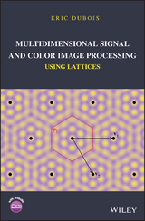 Multidimensional Signal and Color Image Processing Using Lattices - Eric Dubois