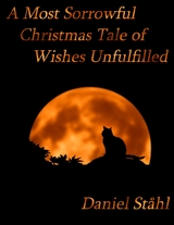 Most Sorrowful Christmas Tale of Wishes Unfulfilled -  Daniel Stahl